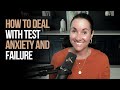 How to Deal with Test Anxiety and Failure | Kathleen Jasper