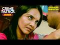 दुश्मनी या फायदा क्या था मकसद? | Best of Crime Patrol 2025 | Full Episode | Crime Series