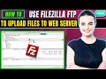 How to use filezilla ftp to upload files to web server 2026 | Uploading files using FileZilla