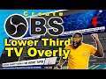 HOW TO CREATE A LOWER-THIRD OVERLY ON OBS  ||  For streaming Live #obstutorials