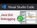 Java GUI Debugging in Visual Studio Code 2021