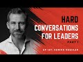467: Hard Conversations For Leaders - Part 1 | Adrian Koehler