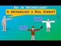 Is Archaeology a Real Science? -- Archaeology Studio 049