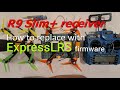 ExpressLRS installed in ACCST R9Slim+ | locked feel | reliable radio link