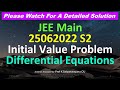 JEE Main 25062022 S2 Initial Value Problem Diff Eqns Solution Discussed by Prof K Satyanarayana OU