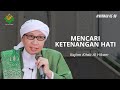 Hikmah ke 98: Mencari Ketenangan Hati | Al - Hikam | Buya Yahya | 20 Januari 2020