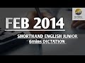 FEB 2014 SHORTHAND ENGLISH JUNIOR SPEED 6mins DICTATION 🔊✍🏼🏆✨