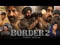 Border 2 Full Movie Hindi Dubbed | Sunny Deol | New Bollywood Superhit Action Movie | Facts \u0026 Review