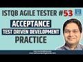 ISTQB Agile Tester #53 - Acceptance Test Driven Development Practice