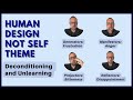 Human Design Not Self Theme - Deconditioning and Unlearning