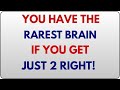 YOU HAVE THE RAREST BRAIN IF YOU GET JUST 2 RIGHT! 😱🧠