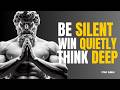 BE SILENT. THINK DEEP. WIN QUIETLY. – Stoic Principles by Marcus Aurelius | STOICISM