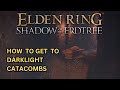ELDEN RING DLC How to Get to the Darklight Catacombs