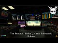 The Reactor | Shifts 1, 2, and 3 all solo!! | Roblox