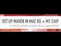 Set up maven in MacBook Pro (Mac OS + M1 chip) - Download Maven, update JAVA_HOME and PATH variables
