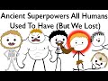 Ancient Superpowers All Humans Used To Have (But We Lost)