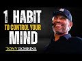 Learn to Control Your Mind || TONY ROBBINS