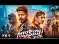 Mission (2025) I Vijay Thalapathy HindiDubbed Action Movie | Full HD