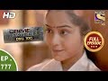 Crime Patrol Dial 100 - Ep 777 - Full Episode - 15th May, 2018