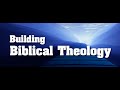 Building Biblical Theology - Forum 1: What is Biblical Theology?