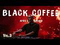 🔥 AFRO / MELODIC HOUSE 2026 - DEEP \u0026 HYPNOTIC SET BLACK NIGHTS🔥 BLACK COFFEE | CoCa Deep (Vol.3)