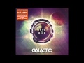 Galactic - Does It Really Make A Difference - Featuring Mavis Staples (Into The Deep)