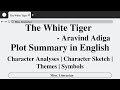The White Tiger by Aravind Adiga |Plot summary in English| Character Analyses | Themes \u0026 Symbols