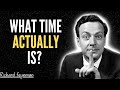 RICHARD FEYNMAN EXPLAINS TIME LIKE YOU’VE NEVER SEEN BEFORE