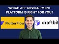DRAFTBIT VS FLUTTERFLOW | Which App Development Platform is Right for You?