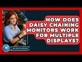 How Does Daisy Chaining Monitors Work For Multiple Displays? - Your Computer Companion