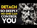How to Detach Yourself from Everything You Can’t Control | STOICISM