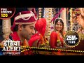 इंडिया अलर्ट - न्यू एपिसोड 120 - एक दूल्हा दो दुल्हन - दंगल टीवी चैनल