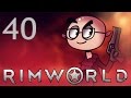 RimWorld Alpha 15 - Northernlion Plays - Episode 40 [Professor]