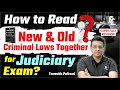 How to Read New and Old Criminal Laws together for Judiciary Exam ? | Linking Laws |
