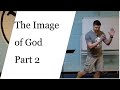 Anthropology 2 - The Image of God 2
