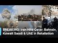BREAKING NEWS: Iran Hits Qatar, Bahrain, Saudi Arabia, Kuwait \u0026 UAE in Retaliation | AH1B