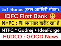 NHPC 💥 IDFC FIRST BANK | HUDCO | GODREJ | IDEAFORGE | NTPC SHARE