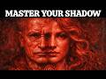 MASTER YOUR SHADOW, MASTER YOUR MIND — CARL JUNG