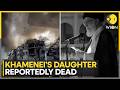 US-Israel Attacks Iran | Iranian Media: Khamenei's Daughter, Son-In-Law Killed | WION