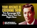 YOUR ABSENCE IS CRUSHING THEM: THIS RAMPAGE WILL MAKE THEM TEXT YOU RIGHT NOW || POWERFUL TEACHINGS