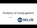 MLIR Open Meeting 2022-01-27: Introduction to Linalg.generic