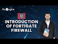 Introduction Of FortiGate Firewall | GoLogica