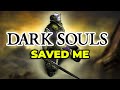 Dark Souls Saved My Life.