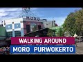 Moro purwokerto Walking around sebelum ahirnya tutup