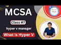 Class #7 | Hyper-V Full Course in one video | what is Hyper V | SCVMM | hyper v manager full concept