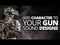 How To Add More Character To Your Gun Sound Designs