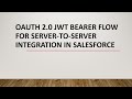 OAuth 2.0 JWT Bearer Flow for Server-to-Server Integration in Salesforce