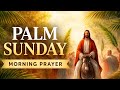 Palm Sunday Morning Prayer | Powerful Start to Your Day with Jesus 🙏