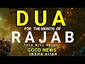 MOST POWERFUL DUA ON RAJAB  WILL BRING GOOD NEWS IN YOUR LIFE! INSHALLAH