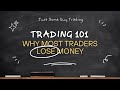 Why Most Traders Lose Money and How To Avoid These Mistakes